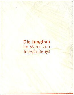 Kartonierter Einband Die Jungfrau im Werk von Joseph Beuys von Andrea Otte