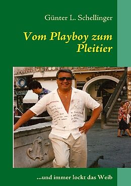Kartonierter Einband Vom Playboy zum Pleitier von Günter L. Schellinger