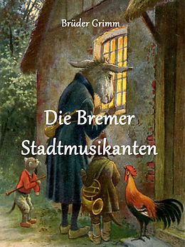 E-Book (epub) Die Bremer Stadtmusikanten von Brüder Grimm