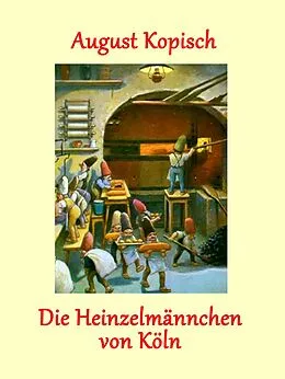 E-Book (epub) Die Heinzelmännchen von Köln von August Kopisch