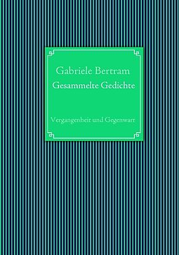 Kartonierter Einband Gesammelte Gedichte von Gabriele Bertram