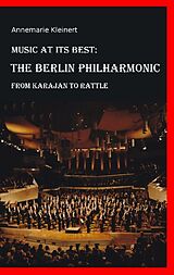 Couverture cartonnée Music at its Best: The Berlin Philharmonic de Annemarie Kleinert