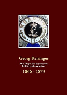 Kartonierter Einband Die Träger des bayerischen Militärverdienstordens von Georg Reisinger