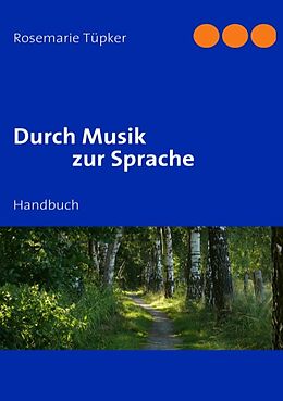 Kartonierter Einband Durch Musik zur Sprache von Rosemarie Tüpker
