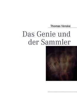 Fester Einband Das Genie und der Sammler von Thomas Venske