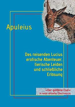 Kartonierter Einband Des reisenden Lucius erotische Abenteuer, tierische Leiden und schließliche Erlösung von Lucius Apuleius