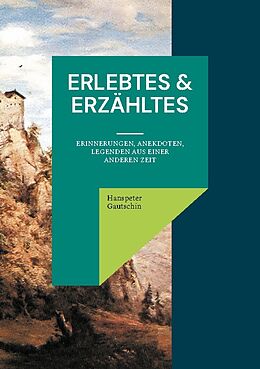 Kartonierter Einband Erlebtes &amp; Erzähltes von Hanspeter Gautschin