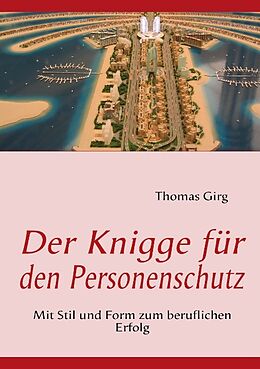 Kartonierter Einband Der Knigge für den Personenschutz von Thomas Girg