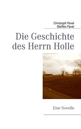 Kartonierter Einband Die Geschichte des Herrn Holle von Christoph Pavel, Steffen Pavel