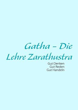 Fester Einband Gatha - Die Lehre Zarathustra von 
