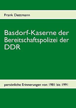 Kartonierter Einband Basdorf-Kaserne der Bereitschaftspolizei der DDR von Frank Dettmann