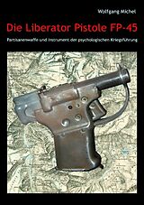 Kartonierter Einband Die Liberator Pistole FP-45 von Wolfgang Michel