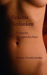 Kartonierter Einband Feuchte Gedanken von Bettina-Christin Lemke