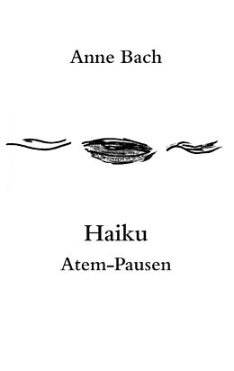 Kartonierter Einband Haiku Atem-Pausen von Anne Bach