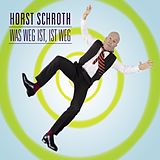 Audio CD (CD/SACD) Was weg ist, ist weg von Horst Schroth
