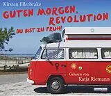 Audio CD (CD/SACD) Guten Morgen, Revolution - du bist zu früh! von Kirsten Ellerbrake