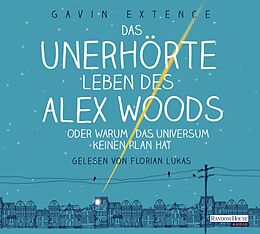 Audio CD (CD/SACD) Das unerhörte Leben des Alex Woods oder warum das Universum keinen Plan hat von Gavin Extence