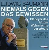 Audio CD (CD/SACD) Niemals gegen das Gewissen. Plädoyer des letzten Wehrmachtsdeserteurs von Ludwig Baumann, Norbert Joa
