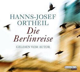 Audio CD (CD/SACD) Die Berlinreise von Hanns-Josef Ortheil