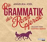 Audio CD (CD/SACD) Die Grammatik der Rennpferde von Angelika Jodl