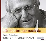 Audio CD (CD/SACD) Ich bin immer noch da - Walter Sittler liest Dieter Hildebrandt von Dieter Hildebrandt