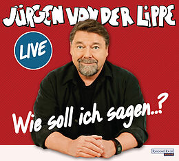 Audio CD (CD/SACD) Wie soll ich sagen  von Jürgen von der Lippe