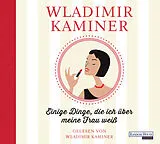 Audio CD (CD/SACD) Einige Dinge, die ich über meine Frau weiß von Wladimir Kaminer