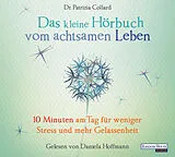 Audio CD (CD/SACD) Das kleine Hör-Buch vom achtsamen Leben von Patrizia Collard