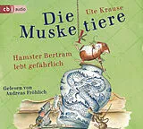 Audio CD (CD/SACD) Die Muskeltiere - Hamster Bertram lebt gefährlich von Ute Krause