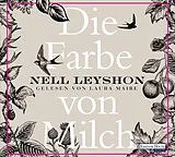 Audio CD (CD/SACD) Die Farbe von Milch von Nell Leyshon