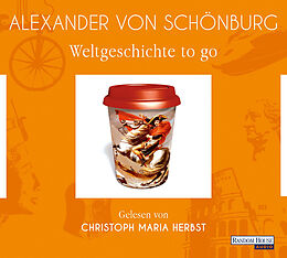 Audio CD (CD/SACD) Weltgeschichte to go von Alexander von Schönburg