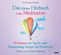 Audio CD (CD/SACD) Das kleine Hör-Buch vom Meditieren von Patrizia Collard