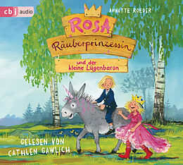 Audio CD (CD/SACD) Rosa Räuberprinzessin und der kleine Lügenbaron von Annette Roeder