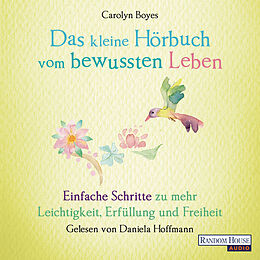 Audio Download Das kleine Hör-Buch vom bewussten Leben von Boyes, Carolyn