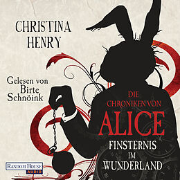 Audio Download Die Chroniken von Alice - Finsternis im Wunderland von Henry, Christina