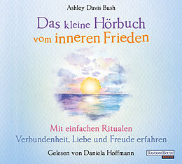 Audio CD (CD/SACD) Das kleine Hör-Buch vom inneren Frieden von Ashley Davis Bush