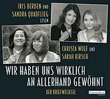 Audio CD (CD/SACD) Wir haben uns wirklich an allerhand gewöhnt von Christa Wolf, Sarah Kirsch