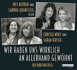 Audio CD (CD/SACD) Wir haben uns wirklich an allerhand gewöhnt von Christa Wolf, Sarah Kirsch
