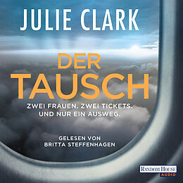 Audio Download Der Tausch - Zwei Frauen. Zwei Tickets. Und nur ein Ausweg von Clark, Julie
