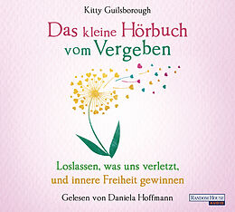 Audio CD (CD/SACD) Das kleine Hör-Buch vom Vergeben von Kitty Guilsborough