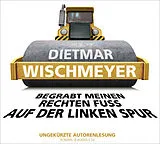 Audio CD (CD/SACD) Begrabt meinen rechten Fuß auf der linken Spur von Dietmar Wischmeyer