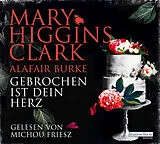 Audio CD (CD/SACD) Gebrochen ist dein Herz von Mary Higgins Clark, Alafair Burke