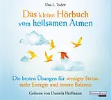 Audio CD (CD/SACD) Das kleine Hör-Buch vom heilsamen Atmen von Una L. Tudor