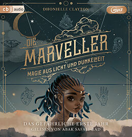 Audio CD (CD/SACD) Die Marveller  Magie aus Licht und Dunkelheit - Das gefährliche erste Jahr von Dhonielle Clayton