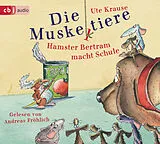 Audio CD (CD/SACD) Die Muskeltiere - Hamster Bertram macht Schule von Ute Krause