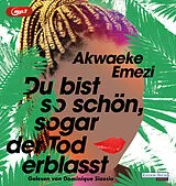 Audio CD (CD/SACD) Du bist so schön, sogar der Tod erblasst von Akwaeke Emezi