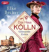Audio CD (CD/SACD) Das Haus Kölln. Glänzende Zeiten von Elke Becker