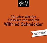 Audio CD (CD/SACD) 30 Jahre WortArt  Klassiker von und mit Wilfried Schmickler von Wilfried Schmickler