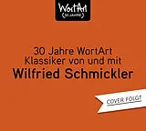 Audio CD (CD/SACD) 30 Jahre WortArt Klassiker von und mit Wilfried Schmickler von Wilfried Schmickler