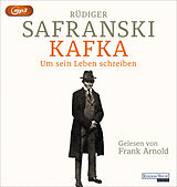 Audio CD (CD/SACD) Kafka. Um sein Leben schreiben von Rüdiger Safranski